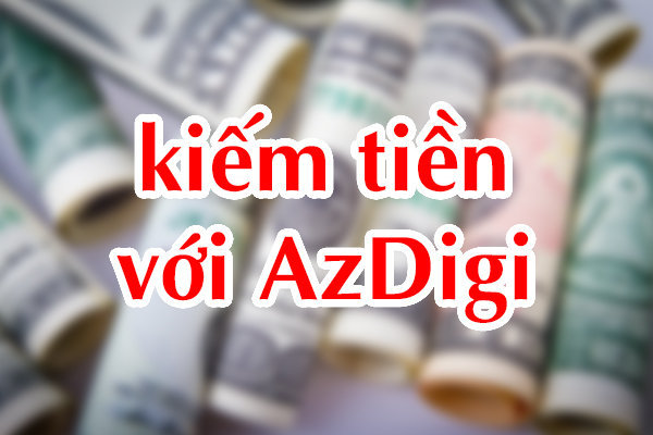 AZDIGI Affiliate: Kiếm tiền bằng giới thiệu Domain, Hosting