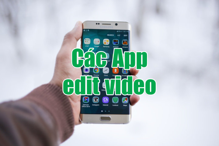 Các phần mềm edit video trên điện thoại – Bài 4: Giới thiệu App tốt nhất